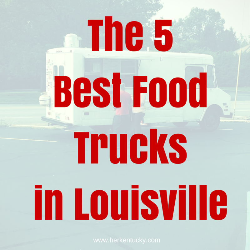 The Five Best Food Trucks in Louisville — Kentucky Life + Style